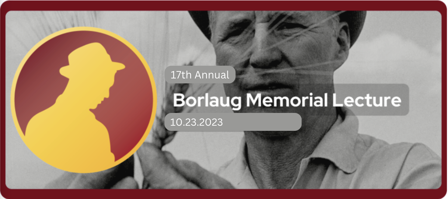 Borlaug Memorial Lecture 10.23.2023